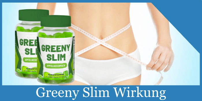 Greeny Slim Wirkung Wirkungseintritt